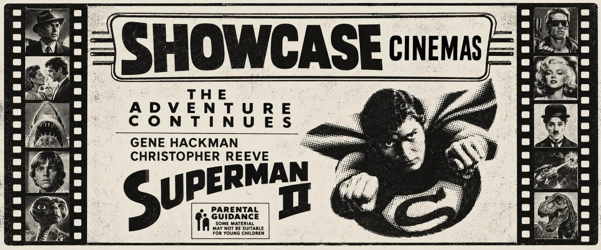 Showcase Cinemas banner for Superman II, 'The adventure continues', starring Gene Hackman and Christopher Reeve, rated Parental Guidance, framed by film strips of classic movie faces.