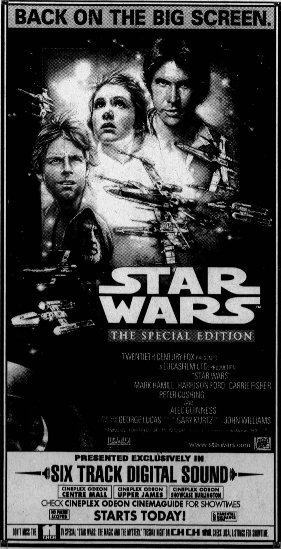 Tall newspaper ad headed 'Back on the big screen.' for Star Wars: The Special Edition, with Luke, Leia and Han above X-wing fighters, credits for Mark Hamill, Harrison Ford, Carrie Fisher, Peter Cushing and Alec Guinness, and 'Presented exclusively in six track digital sound' at Cineplex Odeon Centre Mall, Upper James and Showcase Burlington. Starts today!